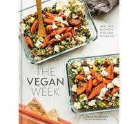 The Vegan Week: Meal Prep Recipes to Feed Your Future Self ([A Cookbook]): 1