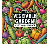 The Vegetable Garden: Adult Coloring Book