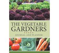 The Vegetable Gardners Journal And Planner