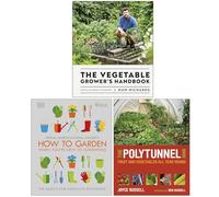 The Vegetable Grower's Handbook, RHS How To Garden When You're New To Gardening & The Polytunnel Book 3 Books Collection Set