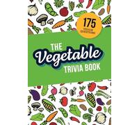 The Vegetable Trivia Book: Quiz Your Knowledge of Veggies!