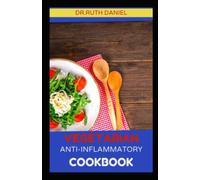 THE VEGETARIAN ANTI-INFLAMMATORY COOKBOOK: Delicious Vegetarian Recipes That Actively Fight Inflammation