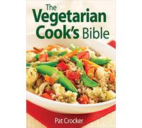 The Vegetarian Cook's Bible