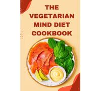 The Vegetarian Mind Diet Cookbook: Using the power of Plant-based eating for optimal brain health and well-being,mind diet vegetarian cookbook