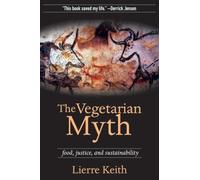 The Vegetarian Myth: Food, Justice, and Sustainability