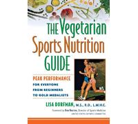 The Vegetarian Sports Nutrition Guide: Peak Performance for Everyone from Beginners to Gold Medalists