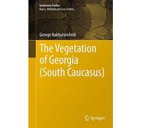 The Vegetation of Georgia (South Caucasus) (Geobotany Studies)
