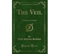 The Veil: A Romance of Tunisia (Classic Reprint)