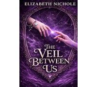 The Veil Between Us: 1 (The VeilBorn Saga)