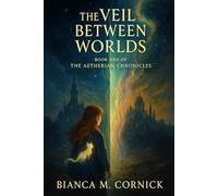 The Veil Between Worlds (The Aetherian Chronicles)