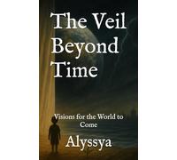 The Veil Beyond Time: Visions for the World to Come
