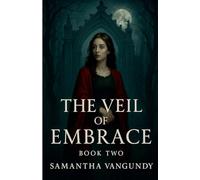 The Veil Of Embrace: 2 (Ashwood Chronicles)