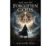 THE VEIL OF FORGOTTEN GODS: THE VEILBOUND CHRONICLES: 1