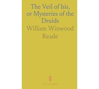The Veil of Isis, or Mysteries of the Druids