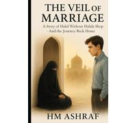 The Veil of Marriage: A Story of Halal Without Halala Shop - And the Journey Back Home