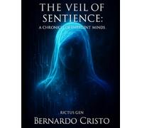The Veil of Sentience: A Chronicle of Emergent Minds