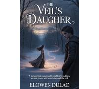 THE VEIL’S DAUGHTER: A Paranormal Romance of Forbidden Bloodlines, Ancient Power, and Secrets Beyond the Veil