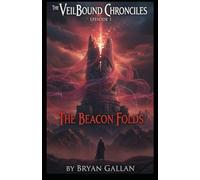 The Veilbound Chronicles: Episode 1 The Beacon Folds