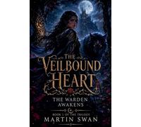 The Veilbound Heart: The Warden Awakens: 1