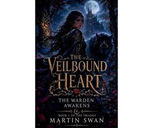 The Veilbound Heart: The Warden Awakens: 1