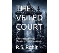 THE VEILED COURT: A Dark Fae Romantasy - Enemies to Lovers, Book One
