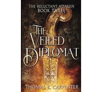 The Veiled Diplomat: 3 (The Reluctant Assassin)