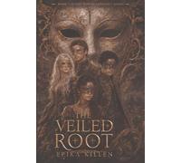 The Veiled Root: Book Three of The Blood Archivist Series