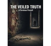 The Veiled Truth: A Perilous Pursuit