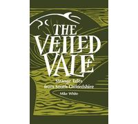 The Veiled Vale : Strange Tales from South Oxfordshire