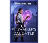 The Veilwalker's Daughter: Forbidden love romance between two worlds with ancient magic
