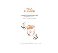 The Vela Daily Planner: Neuroscience-Backed 12-Week System for ADHD Parents of Toddlers