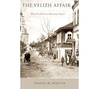 The Velizh Affair: Blood Libel in a Russian Town