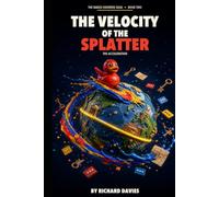The Velocity Of The Splatter: The Acceleration: 2 (The Naked Universe Saga)
