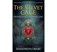 The Velvet Cage: Prepared For The Vampire Lord: 9 (The Necro-Blood Vampire Cycle)