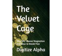 The Velvet Cage: Why We Choose Stagnation and How to Break Free
