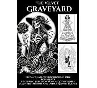 The Velvet Graveyard Halloween Coloring Book for Adults: Halloween Adult Coloring Book with Witches, Haunted Houses, Graveyards, Pumpkins, Skulls, ... Coloring Pages for Adults and Teens