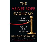 The Velvet Rope Economy: How Inequality Became Big Business