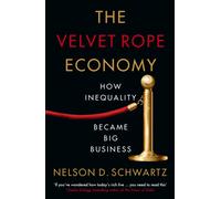 The Velvet Rope Economy : How Inequality Became Big Business