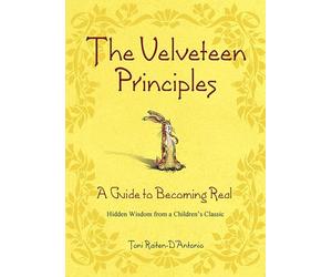 The Velveteen Principles: A Guide to Becoming Real