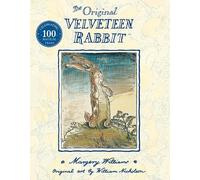 The Velveteen Rabbit: The beloved children’s illustrated classic, celebrating