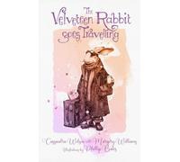The Velveteen Rabbit Goes Travelling