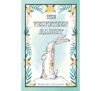 The Velveteen Rabbit (Illustrated): Classic 1922 Edition with Original Color Illustrations