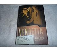 The Vendetta: FBI Hero Melvin Purvis's War Against Crime and J. Edgar Hoover's War Against Him