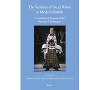 The Vendetta of the 47 Rōnin in Modern Kabuki: A Translation of Mayama Seika’s Genroku Chūshingura: 78 (Brill's Japanese Studies Library)