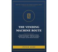 The Vending Machine Route: The Honest Guide to Building a Vending Business That Actually Pays (The Turnkey Business Library)