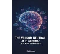 The Vendor-Neutral AI Playbook: Local Models for Business