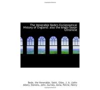 The Venerable Bede's Ecclesiastical History of England: also the Anglo-Saxon Chronicle