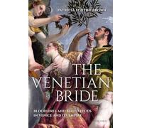 The Venetian Bride: Bloodlines and Blood Feuds in Venice and its Empire