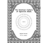 The Venetian Ciphers of Agostino Amadi: Volume 2, English version: 4
