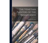 The Venetian Painters of the Renaissance